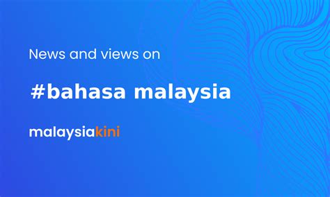 malaysiakini bahasa malaysia online